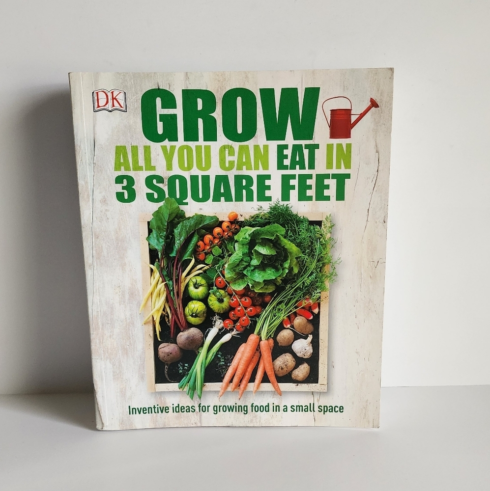 Grow All You Can Eat In 3 Square Feet Softcover Book